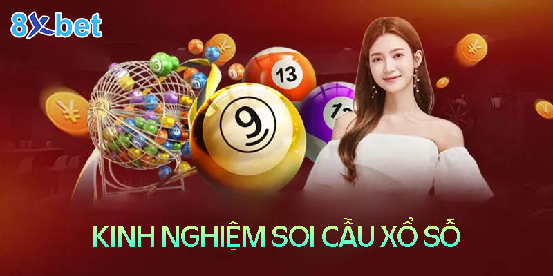 Kinh nghiệm soi cầu xổ số 8XBet Life luôn trúng 